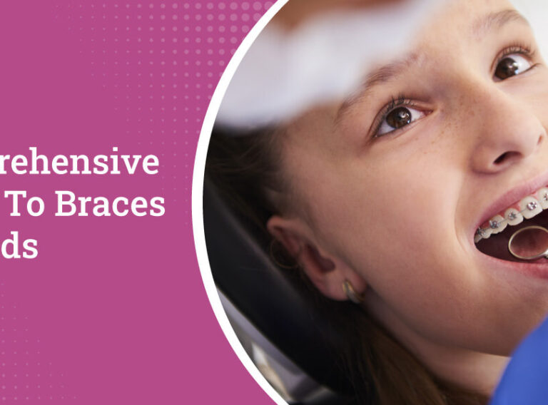 Comprehensive Guide To Braces For Kids